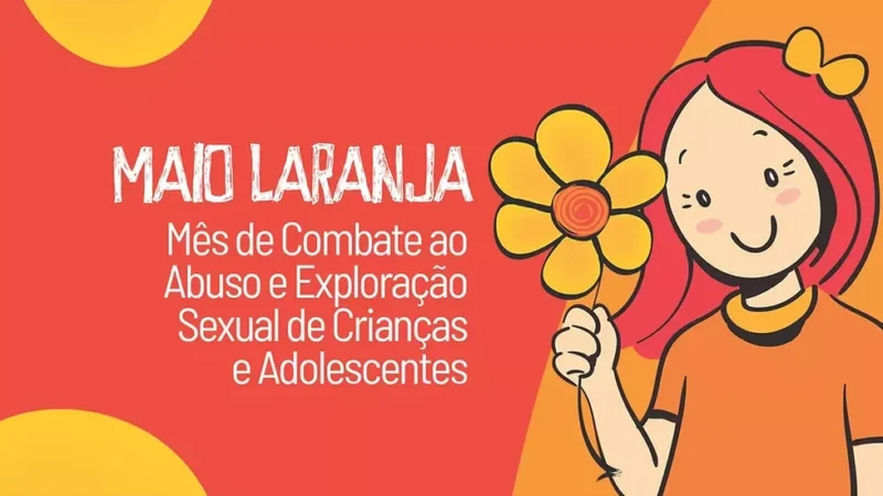 Maio Laranja: campanha busca o combate ao abuso e à exploração sexual de crianças e adolescentes