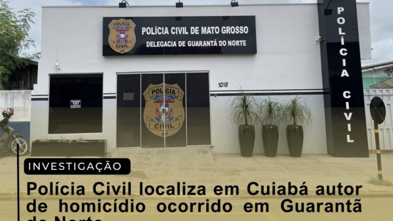 Polícia Civil localiza em Cuiabá autor de homicídio ocorrido em Guarantã do Norte