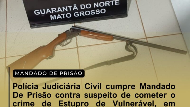 Polícia Judiciária Civil cumpre mandado de prisão contra suspeito de cometer o crime de estupro de vulnerável em Guarantã do Norte