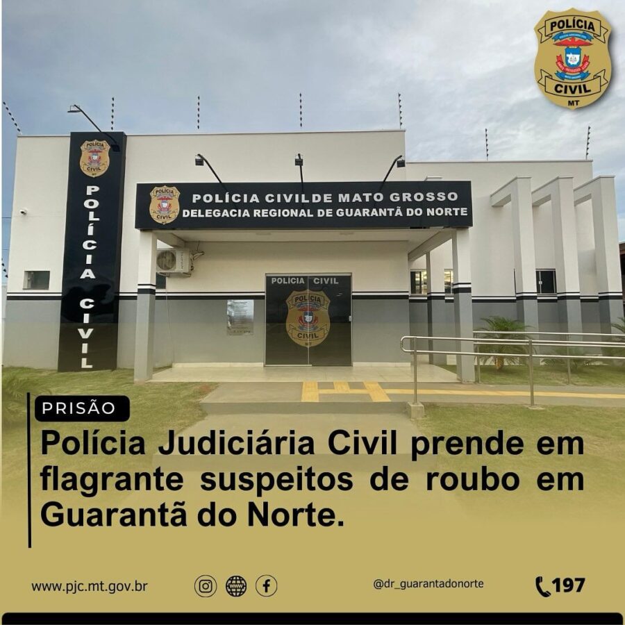 Guarantã do Norte: Polícia Judiciária Civil prende em flagrante suspeitos de roubo