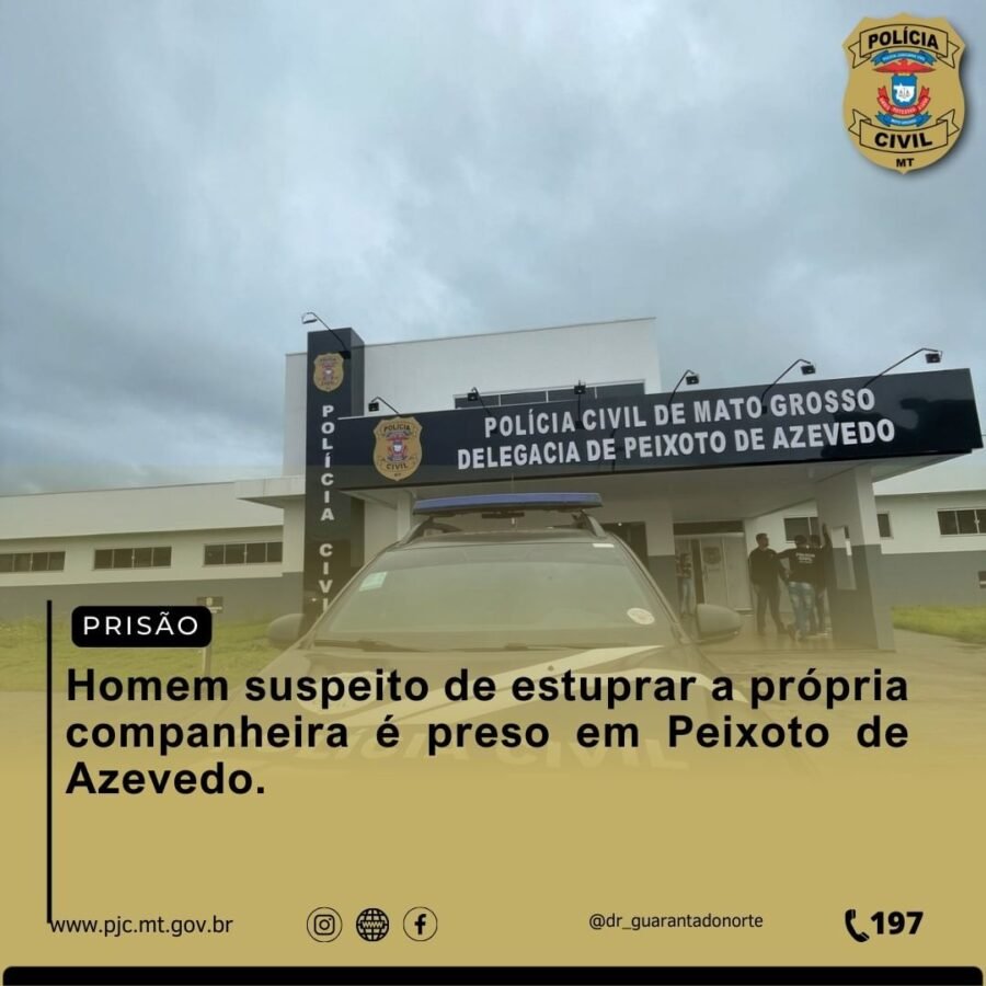 Homem suspeito de estuprar a própria companheira é preso em Peixoto de Azevedo