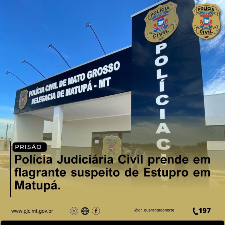Polícia Judiciária Civil prende suspeito de estupro no Município de Matupá