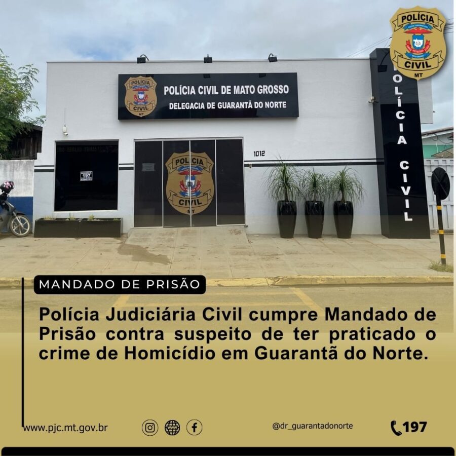 Guarantã: Polícia Judiciária Civil cumpre Mandado de prisão contra suspeito pelo crime de homicídio