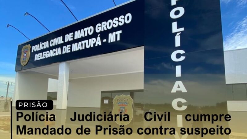 Matupá: Polícia Judiciária Civil cumpre Mandado de prisão contra suspeito do crime de estupro de vulnerável
