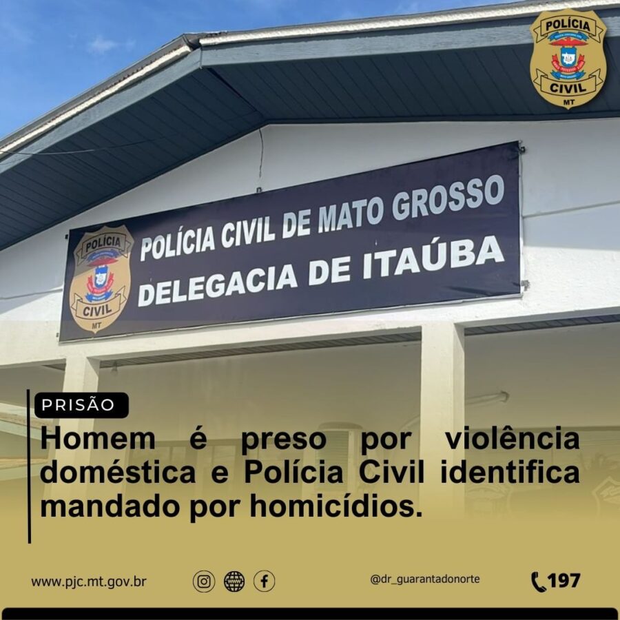 Itaúba: Homem é preso por violência doméstica e Polícia Civil identifica mandado por homicídios