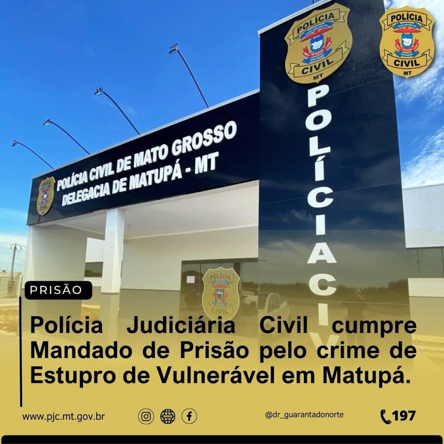 Matupá: Polícia Judiciária Civil cumpre Mandado de prisão pelo crime de estupro de vulnerável