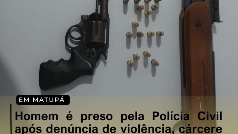 Matupá: Suspeito é preso pela Polícia Civil após denúncia de violência, cárcere privado e posse irregular de arma de fogo.