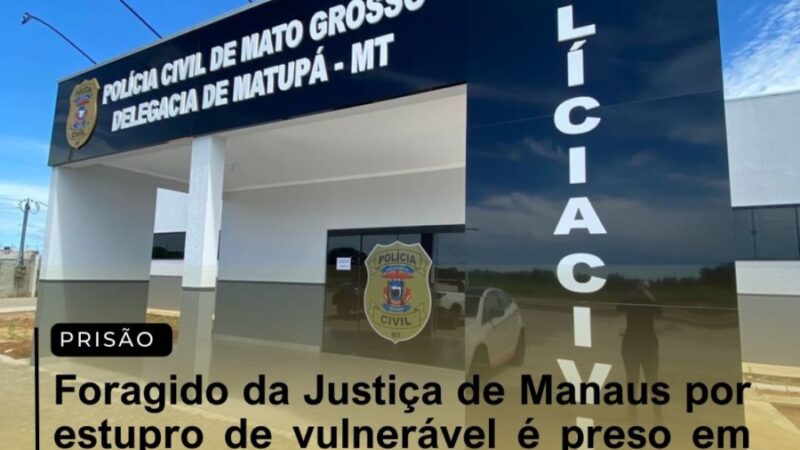 Foragido da Justiça de Manaus por estupro de vulnerável, é preso em Matupá