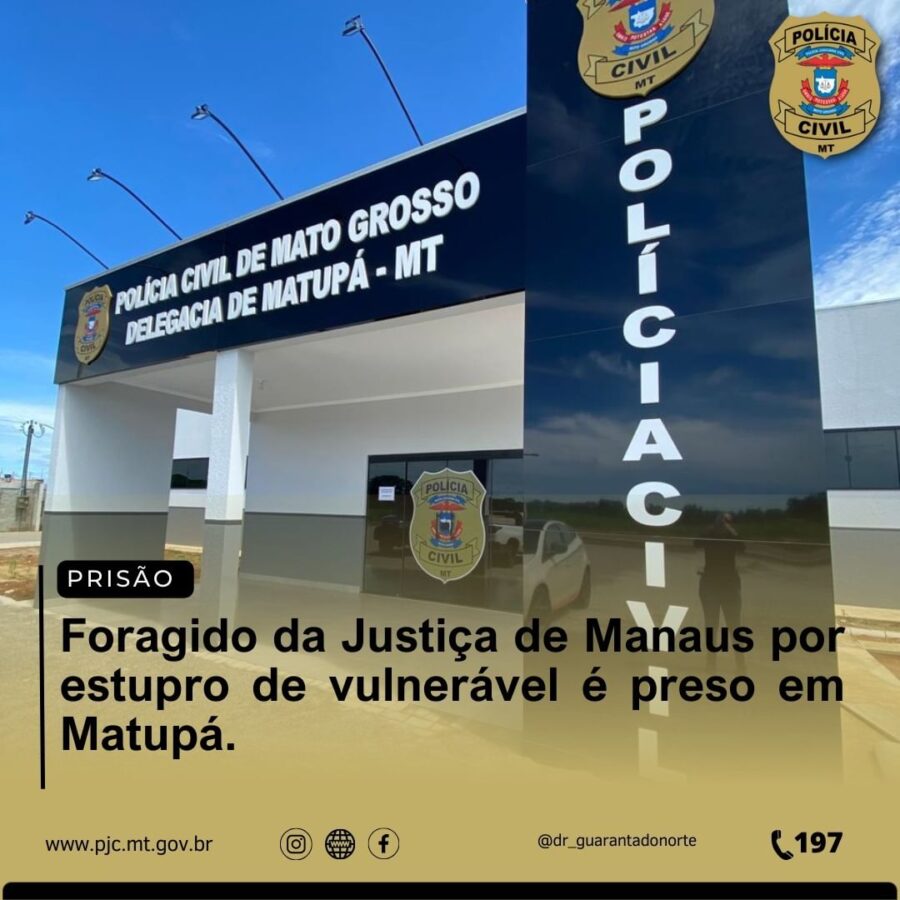 Foragido da Justiça de Manaus por estupro de vulnerável, é preso em Matupá