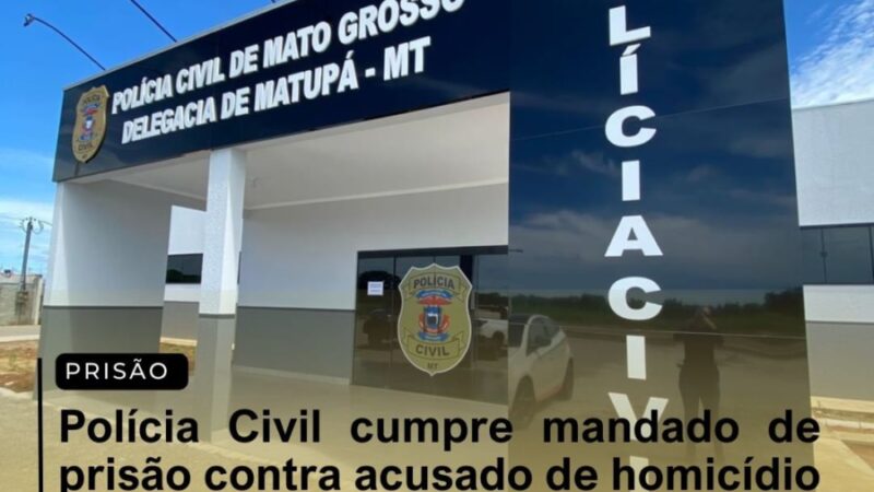 Polícia Civil cumpre mandado de prisão contra acusado de homicídio em Matupá