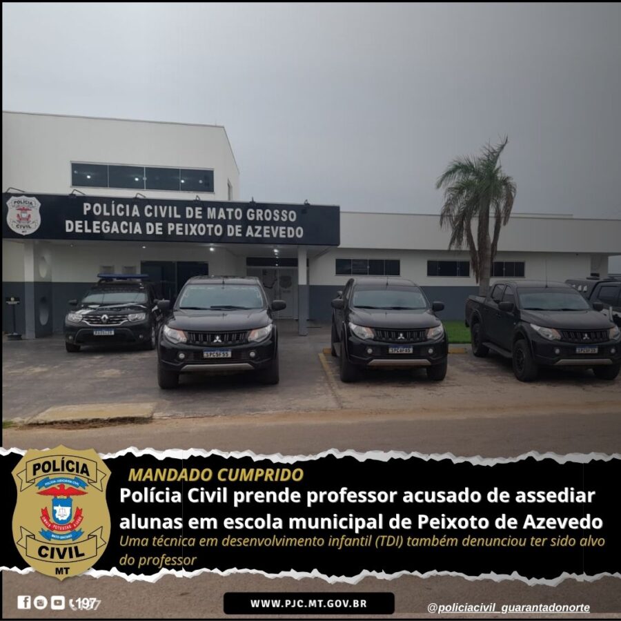 Polícia Civil prende professor acusado de assediar alunas em escola municipal de Peixoto de Azevedo