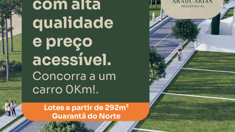 Atenção, Guarantã do Norte! Chegou o Residencial Vila das Araucárias