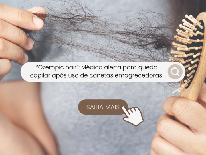 “Ozempic hair”: médica alerta para aumento de queda capilar após uso de canetas emagrecedoras